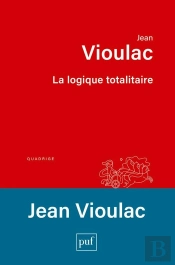 La Logique Totalitaire : Essai Sur La Crise De L'Occident