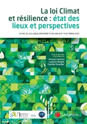 La Loi Climat Et Résilience : État Des Lieux Et Perspectives ; Actes Du Colloque Organisé À Pau Les 8 Et 9 Octobre 2022