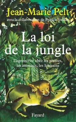 Bertrand.pt - La Loi De La Jungle ; L'Agressivité Chez Les Plantes, Les Animaux, Les Humains