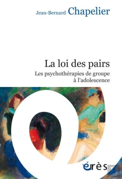 Bertrand.pt - La Loi Des Pairs ; Les Psychothérapies De Groupe À L'Adolescence