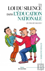 La Loi Du Silence Dans L'Education Nationale ; Ou 'Pas De Vagues !'