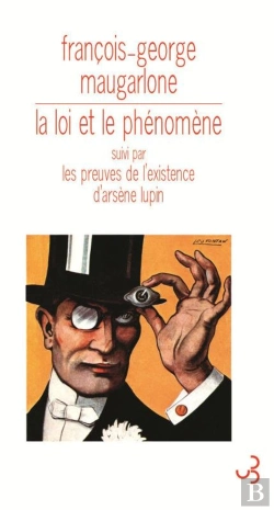 Bertrand.pt - La Loi Et Le Phénomène ; Les Preuves De L'Existence D'Arsène Lupin