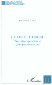 La Loi Et L'Ordre ; Prevention Specialisee Et Politiques Securitaires