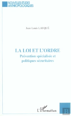 Bertrand.pt - La Loi Et L'Ordre ; Prevention Specialisee Et Politiques Securitaires