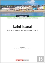La Loi Littoral : Maitriser Le Droit De L'Urbanisme Littoral