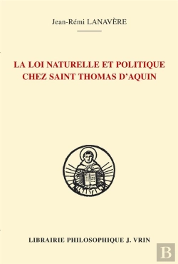Bertrand.pt - La Loi Naturelle Et Politique Chez Saint Thomas D'Aquin