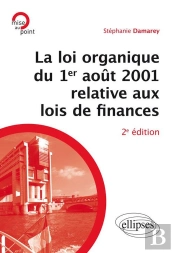La Loi Organique Du 1er Août 2001 Relative Aux Lois De Finances (Introduction Aux Finances Publiques) - 2e Édition