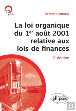 Bertrand.pt - La Loi Organique Du 1er Août 2001 Relative Aux Lois De Finances (Introduction Aux Finances Publiques) - 2e Édition