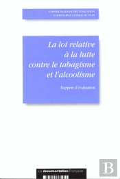 La Loi Relative A La Lutte Contre Le Tabagisme Et L'Alcoolisme ; Rapport D'Evaluation