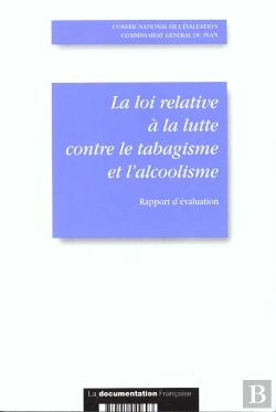 Bertrand.pt - La Loi Relative A La Lutte Contre Le Tabagisme Et L'Alcoolisme ; Rapport D'Evaluation