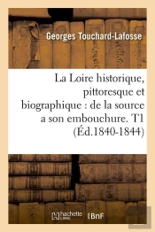 La Loire Historique T.1 Edition 1840 1844