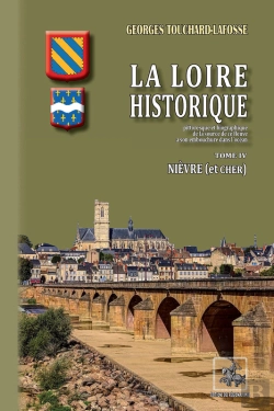 Bertrand.pt - La Loire Historique Tome 4 ; Nièvre & Cher