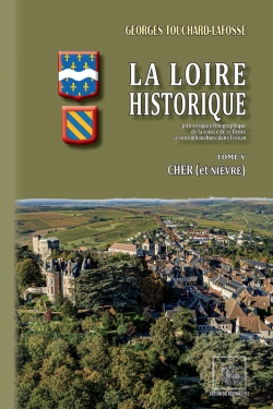 Bertrand.pt - La Loire Historique Tome 5 ; Cher (& Nièvre)