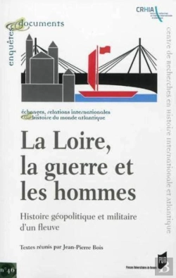 Bertrand.pt - La Loire, La Guerre Et Les Hommes ; Histoire Géopolitique Et Militaire D'Un Fleuve