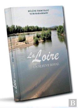 Bertrand.pt - La Loire : Un Fleuve Royal