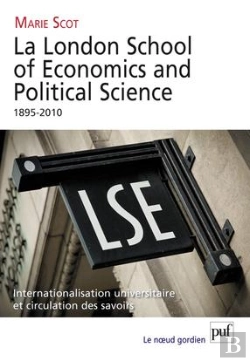 Bertrand.pt - La London School Of Economics And Political Science, 1895-2010 ; Internationalisation Universitaire Et Circulation Des Savoirs