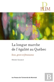 La Longue Marche De L'Égalité Au Québec : Sexe, Genre Et Féminisme