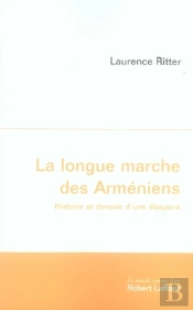 La Longue Marche Des Arméniens ; Histoire Et Devenir D'Une Diaspora