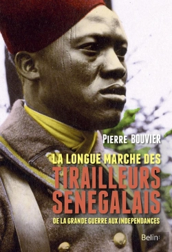 Bertrand.pt - La Longue Marche Des Tirailleurs Sénégalais ; De La Grande Guerre Aux Indépendances