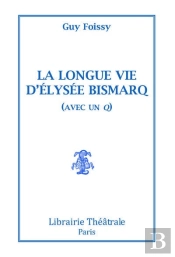 La Longue Vie D'Elysée Bismarq (Avec Un Q)