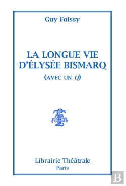 Bertrand.pt - La Longue Vie D'Elysée Bismarq (Avec Un Q)