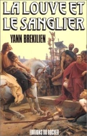 La Louve Et Le Sanglier : Les Chemins D'Alésia