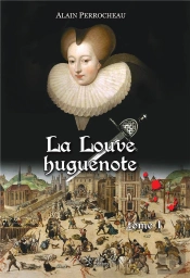 La Louve Huguenote Tome 1