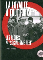 La Loyauté À Tout Prix ; Les Floués Du  Socialisme Réel