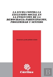 La Lucha Contra La Exclusión Social En La Evolución De La Democracia: Participación, Proximidad Y Se