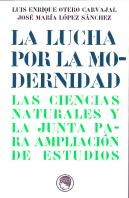 La Lucha Por La Modernidad. El Instituto De Ciencias Naturales De La Junta Para Ampliación De Estudi
