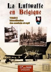 La Luftwaffe En Belgique. Tome Ii : Intensification Des Combats Et Repli
