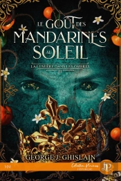 La Lumière Dans Les Ombres Tome 3 : Le Goût Des Mandarines Au Soleil