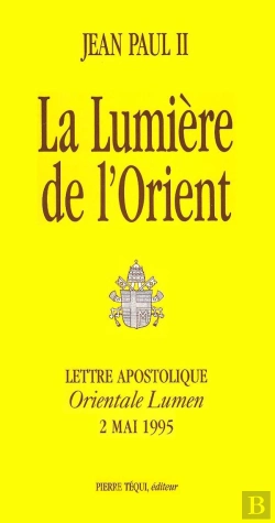 Bertrand.pt - La Lumière De L'Orient - Orientale Lumen : Lettre Apostolique Du 2 Mai 1995