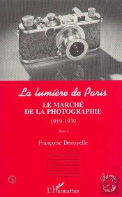 La Lumiere De Paris T.1 ; Le Marche De La Photographie, 1919-1939