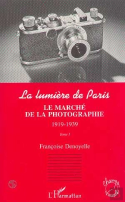 Bertrand.pt - La Lumiere De Paris T.1 ; Le Marche De La Photographie, 1919-1939