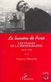 La Lumiere De Paris T.2 ; Les Usages De La Photographie 1919-1939