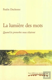 La Lumiere Des Mots : Quand Les Proverbes Nous Eclairent