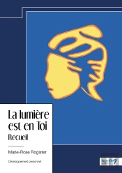 La Lumière Est En Toi : Recueil