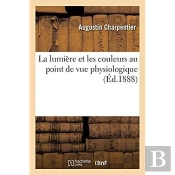 La Lumiere Et Les Couleurs Au Point De Vue Physiologique