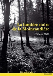 La Lumière Noire De La Moineaudière