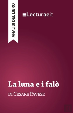 Bertrand.pt - La Luna E I Falò - Cesare Pavese (Analisi Del Libro)