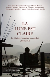 La Lune Est Claire ; La Légion Étrangère Au Combat (2008-2018)