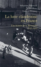 La Lutte Clandestine En France ; Une Histoire De La Résistance, 1940-1944