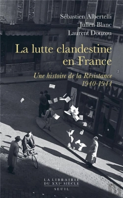 Bertrand.pt - La Lutte Clandestine En France ; Une Histoire De La Résistance, 1940-1944