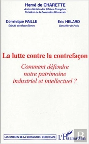 La Lutte Contre La Contrefacon ; Comment Defendre Notre Patrimoine Industriel Et Intellectuel ?