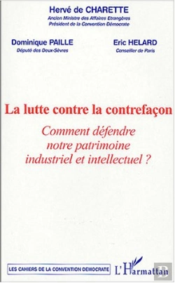 Bertrand.pt - La Lutte Contre La Contrefacon ; Comment Defendre Notre Patrimoine Industriel Et Intellectuel ?