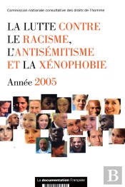 La Lutte Contre La Racisme, L'Antisemitisme Et La Xenophobie ; Annee 2005