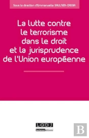 La Lutte Contre Le Terrorisme Dans Le Droit Et La Jurisprudence De L'Union Européenne