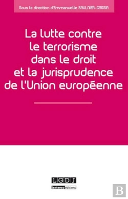 Bertrand.pt - La Lutte Contre Le Terrorisme Dans Le Droit Et La Jurisprudence De L'Union Européenne