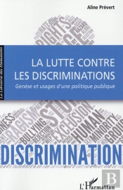 La Lutte Contre Les Discriminations ; Genèse Et Usages D'Une Politique Publique